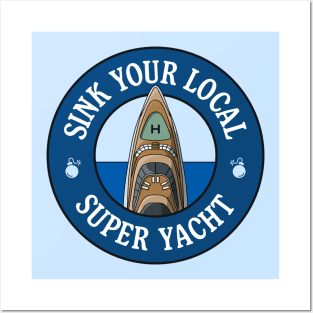 Sink Your Local Super Yacht - Anti Billionaire Posters and Art